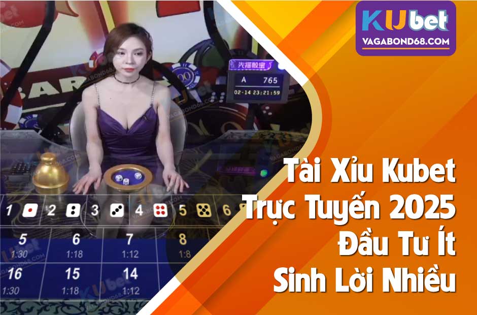 Tài xỉu Kubet trực uyến 2025