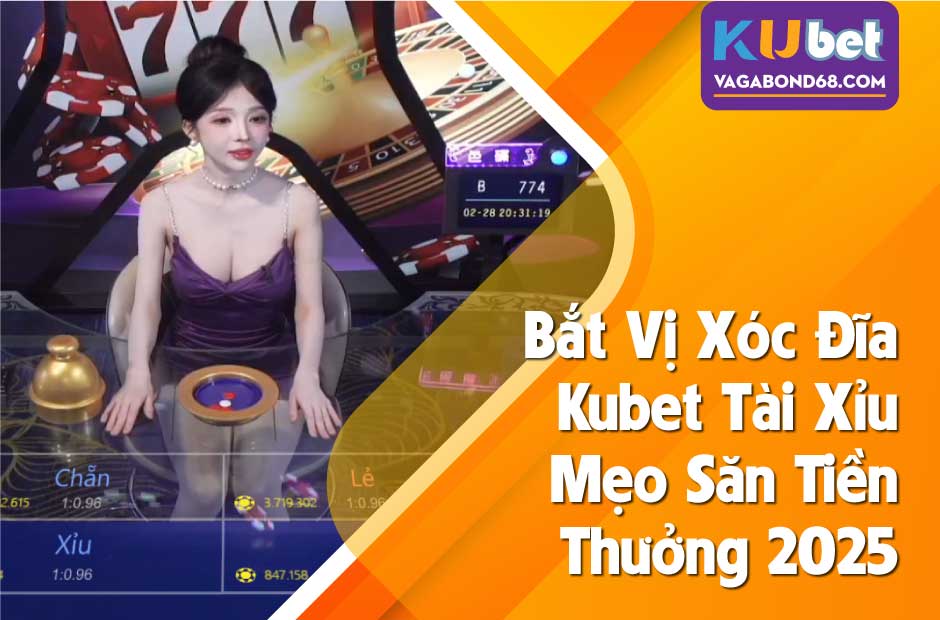 Bắt vị kubet tài xỉu 2025