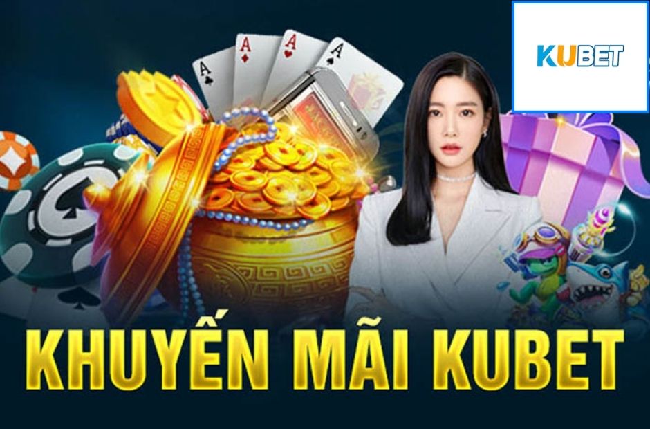 Tìm hiểu các khuyến mãi hấp dẫn từ KuCasino