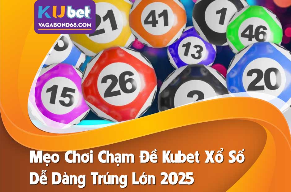 Hướng dẫn cách chơi chạm đề tại Kubet xổ số đỉnh cao