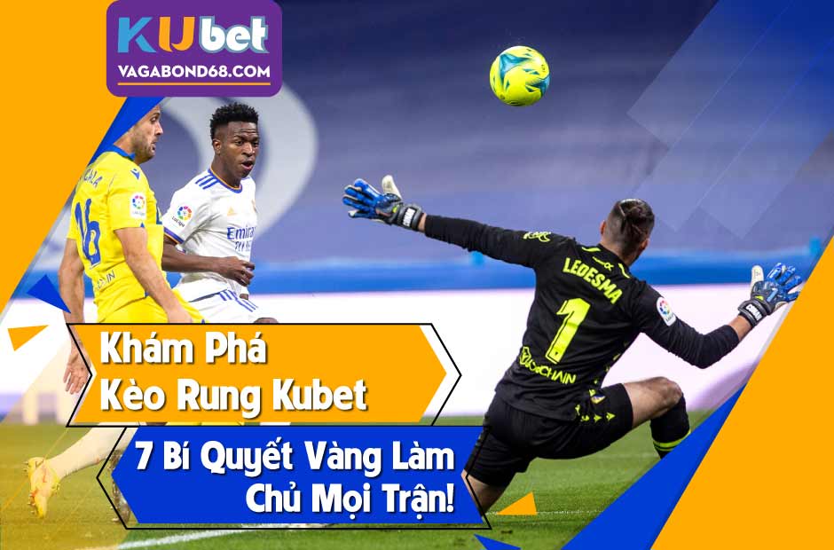 Tất tần tật thông tin về loại hình kèo rung kubet